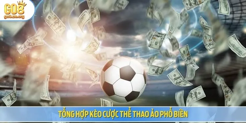 Tổng hợp kèo cược thể thao ảo phổ biến