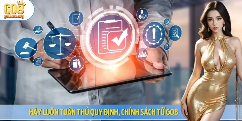 Hãy luôn tuân thủ quy định, chính sách từ Go8